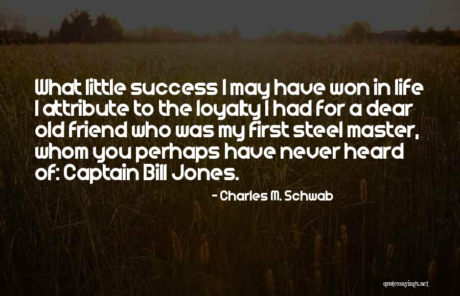 My Loyalty Quotes By Charles M. Schwab My Loyalty Quotes By Charles M. Schwab