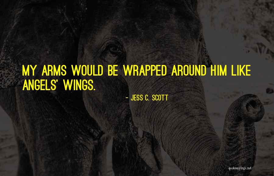 My Loyalty Quotes By Jess C. Scott My Loyalty Quotes By Jess C. Scott