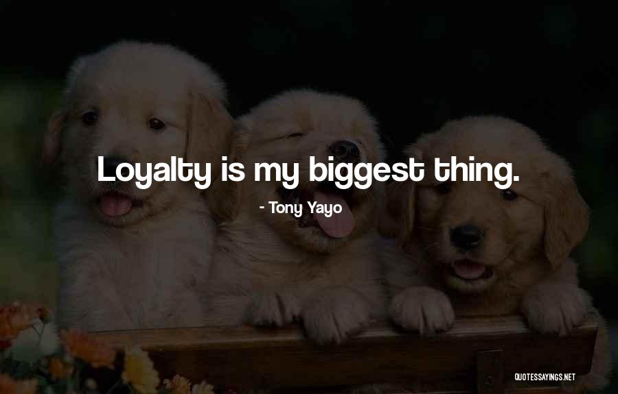 My Loyalty Quotes By Tony Yayo My Loyalty Quotes By Tony Yayo