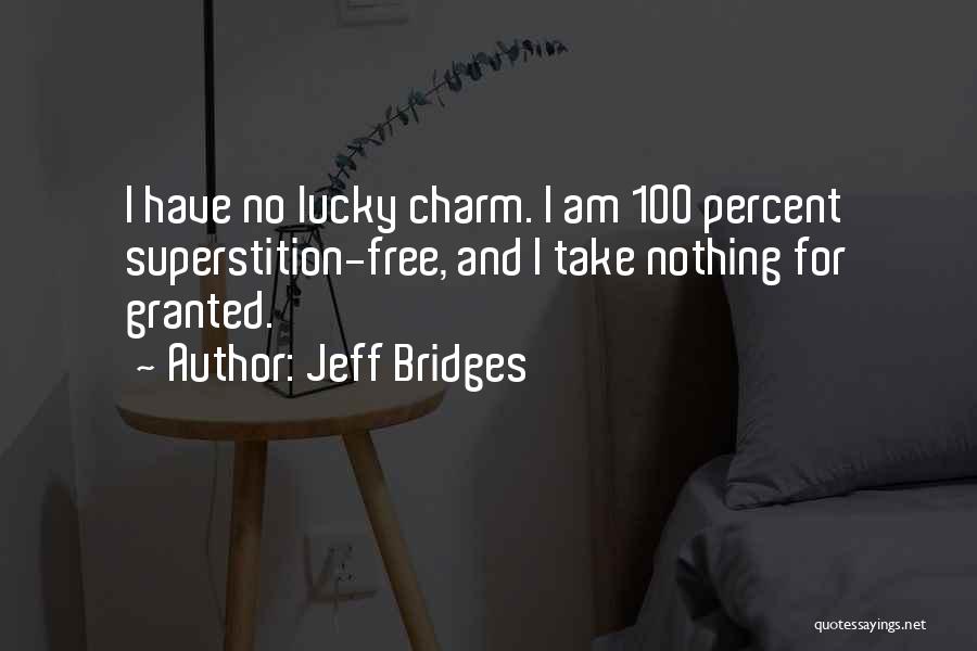 My Lucky Charm Quotes By Jeff Bridges