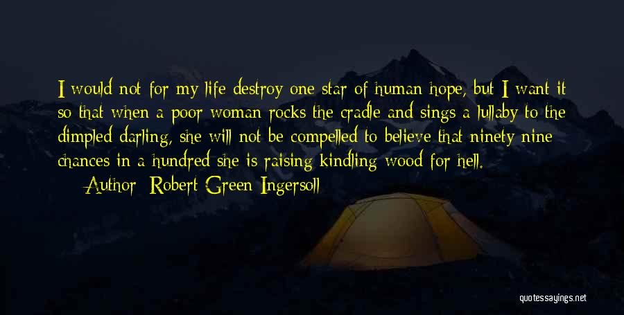 My Lullaby Quotes By Robert Green Ingersoll