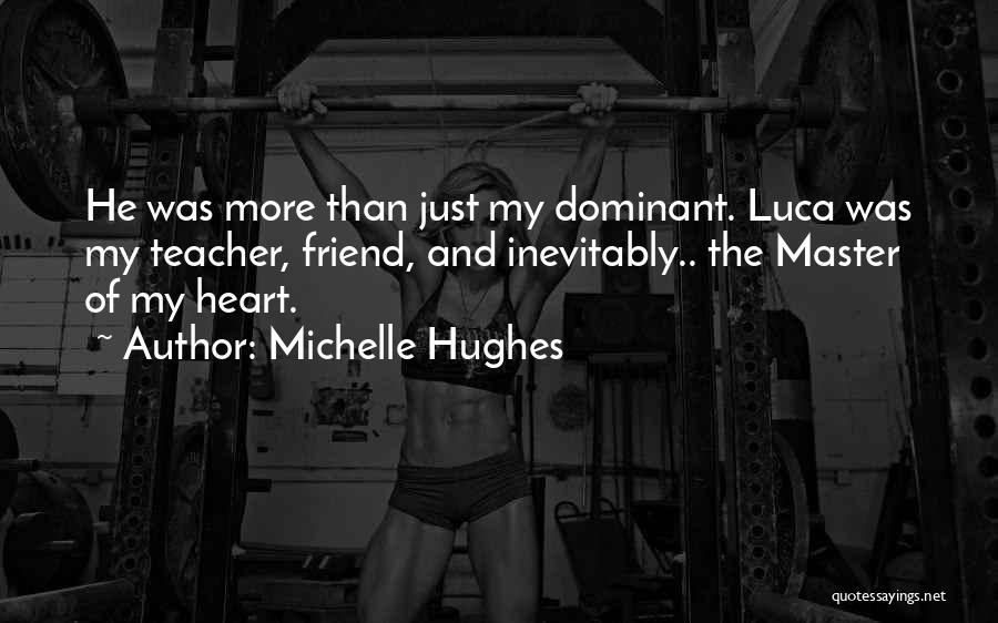 My Male Friend Quotes By Michelle Hughes