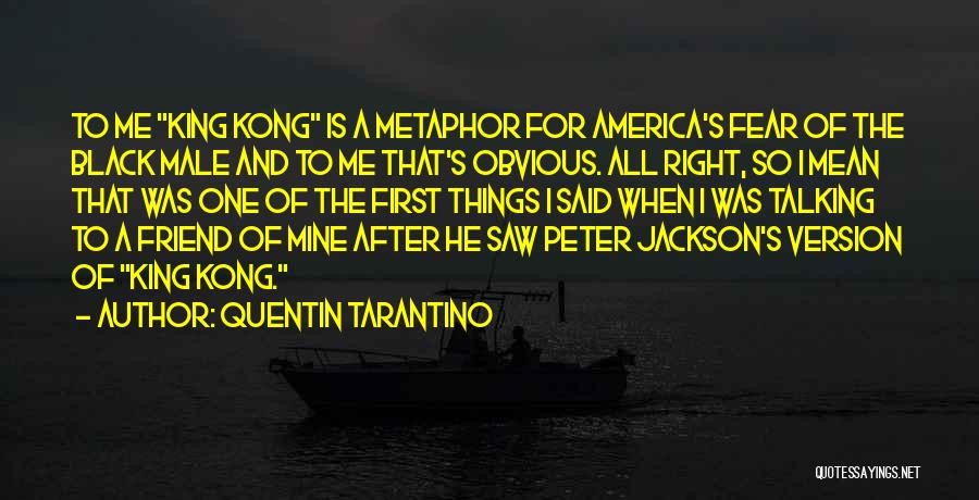 My Male Friend Quotes By Quentin Tarantino