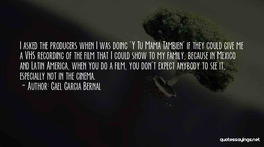 My Mama Quotes By Gael Garcia Bernal