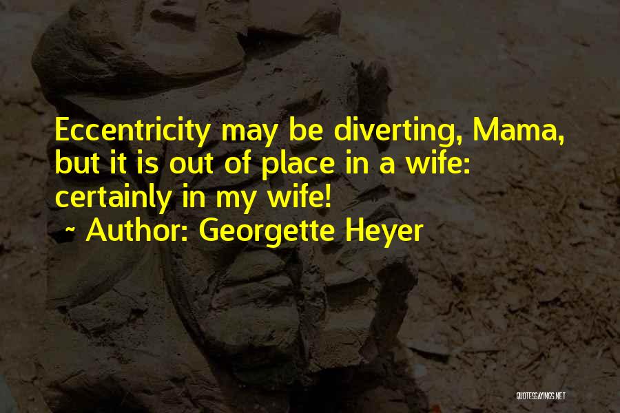 My Mama Quotes By Georgette Heyer