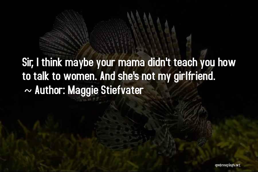 My Mama Quotes By Maggie Stiefvater