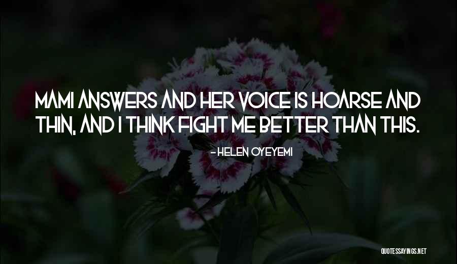 My Mami Quotes By Helen Oyeyemi My Mami Quotes By Helen Oyeyemi