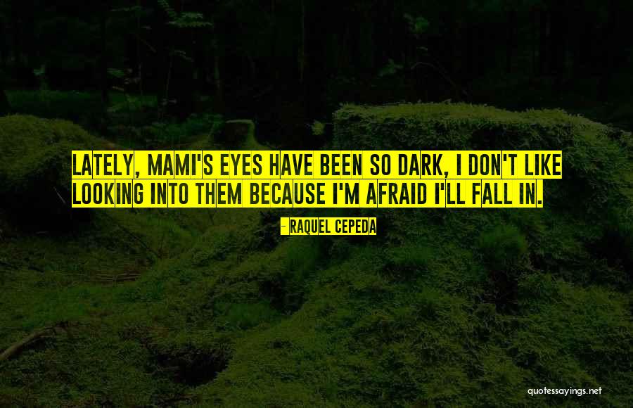 My Mami Quotes By Raquel Cepeda My Mami Quotes By Raquel Cepeda
