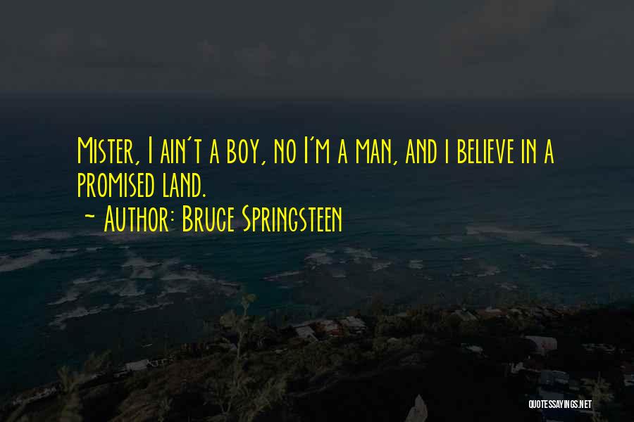 My Man Ain't Going Nowhere Quotes By Bruce Springsteen