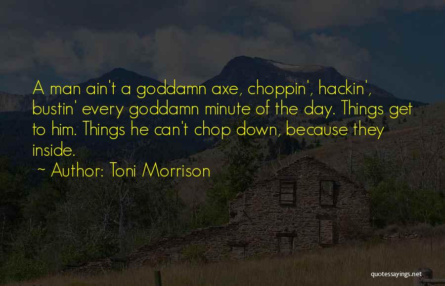 My Man Ain't Going Nowhere Quotes By Toni Morrison