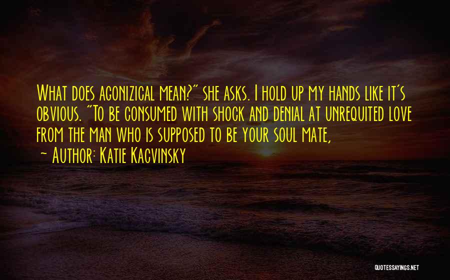 My Man Love Quotes By Katie Kacvinsky