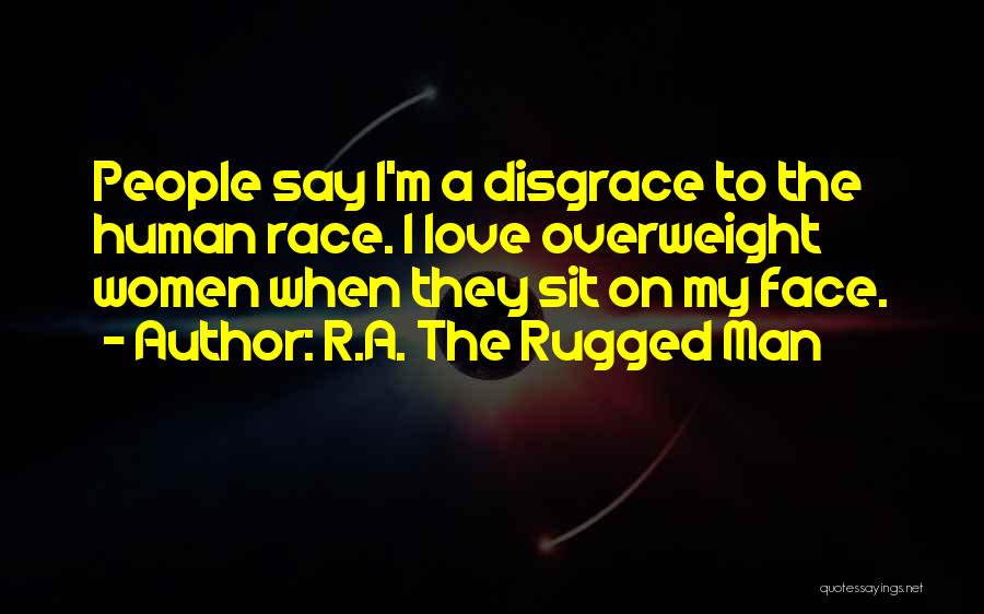 My Man Love Quotes By R.A. The Rugged Man