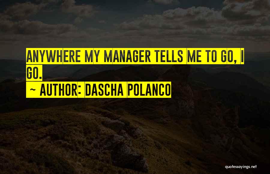 My Manager Quotes By Dascha Polanco