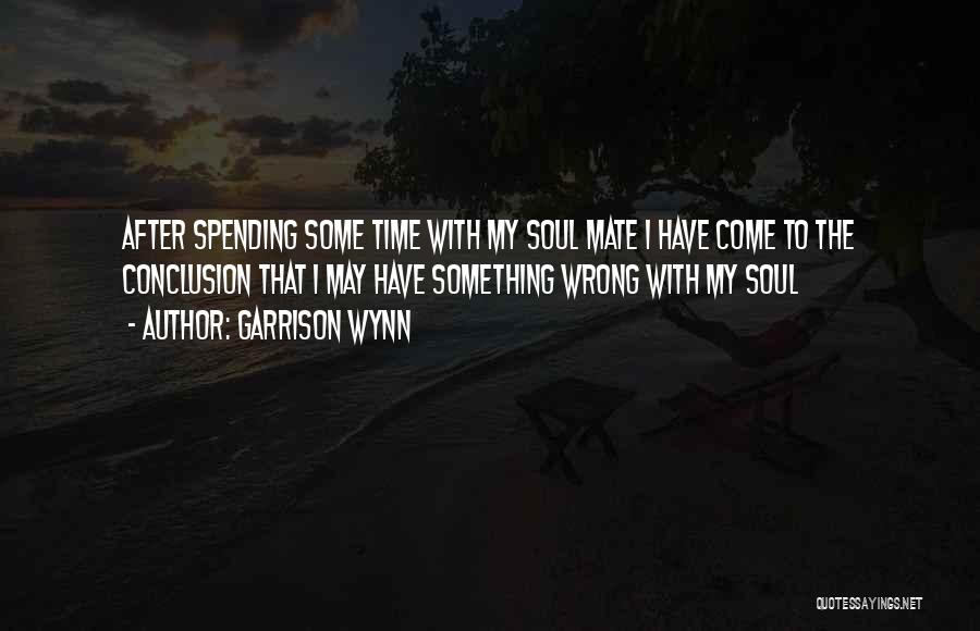 My Mate Quotes By Garrison Wynn