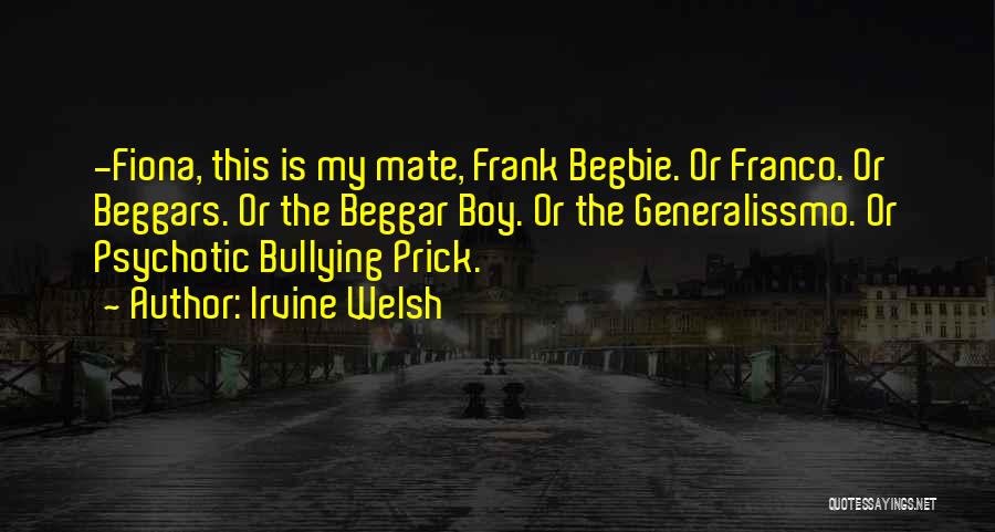 My Mate Quotes By Irvine Welsh