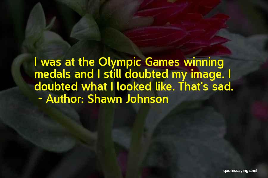 My Medals Quotes By Shawn Johnson