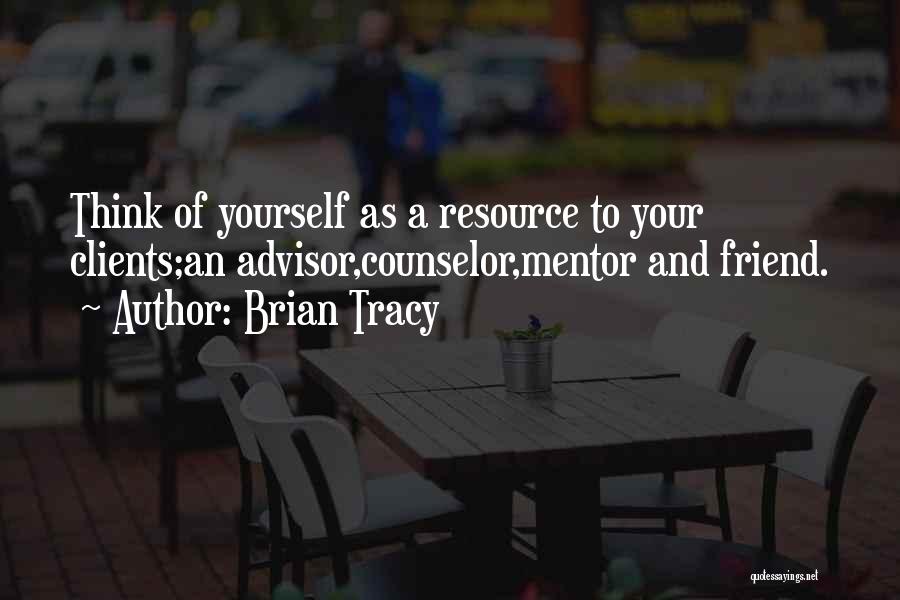 My Mentor My Friend Quotes By Brian Tracy