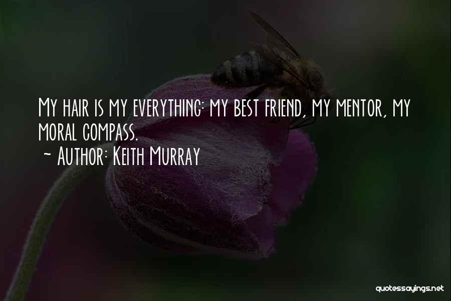 My Mentor My Friend Quotes By Keith Murray