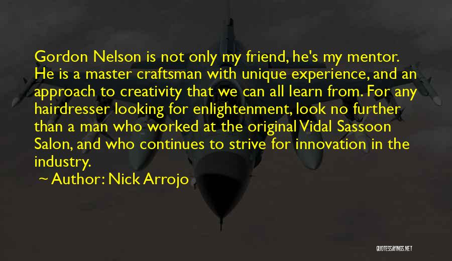 My Mentor My Friend Quotes By Nick Arrojo