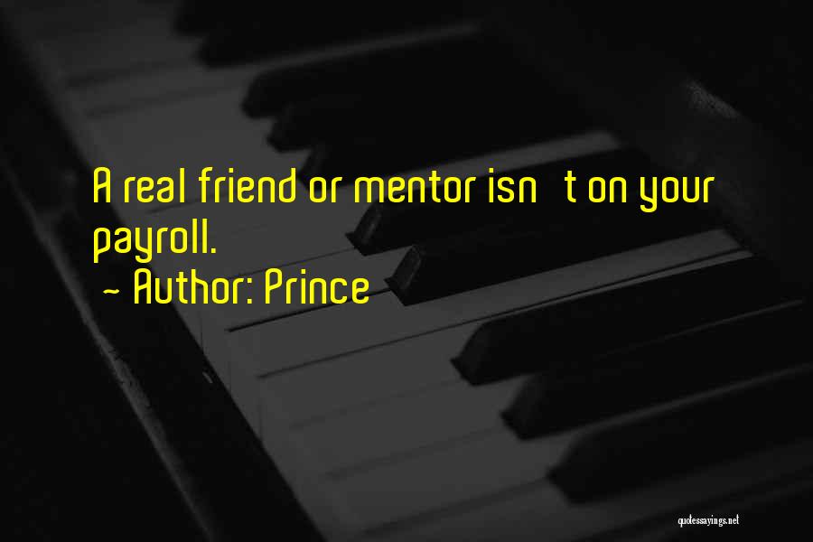 My Mentor My Friend Quotes By Prince