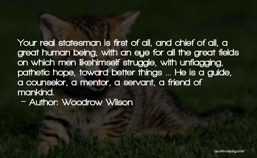 My Mentor My Friend Quotes By Woodrow Wilson