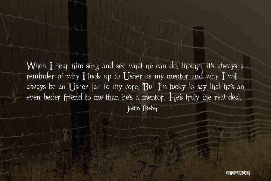 My Mentor Quotes By Justin Bieber My Mentor Quotes By Justin Bieber