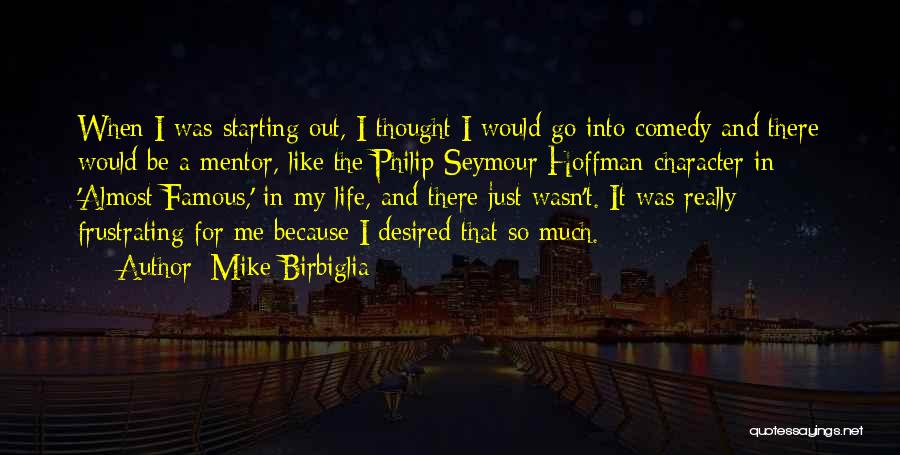 My Mentor Quotes By Mike Birbiglia
