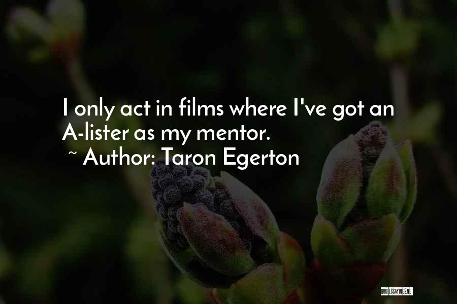 My Mentor Quotes By Taron Egerton