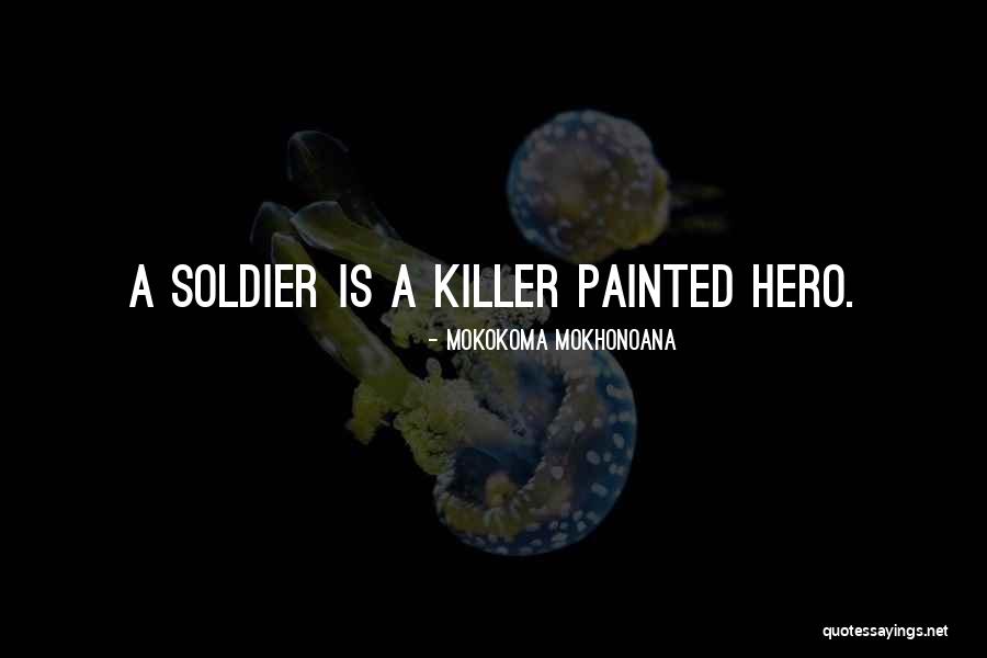 My Military Hero Quotes By Mokokoma Mokhonoana My Military Hero Quotes By Mokokoma Mokhonoana