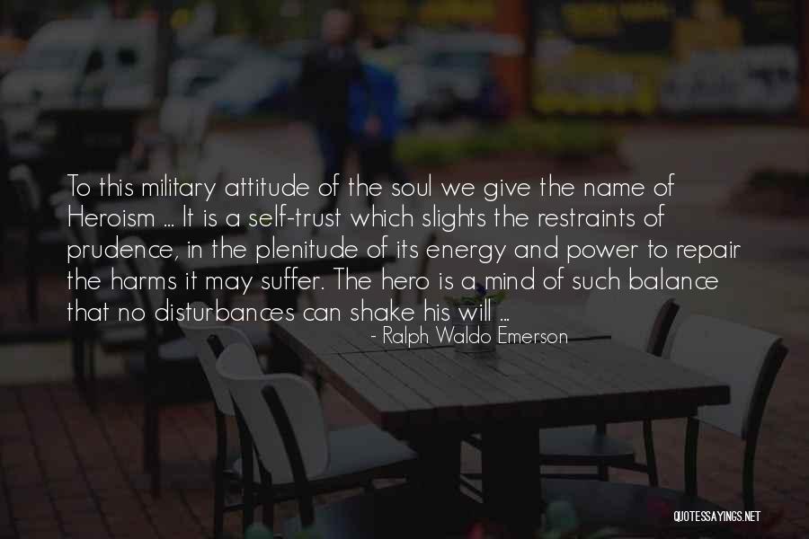 My Military Hero Quotes By Ralph Waldo Emerson My Military Hero Quotes By Ralph Waldo Emerson