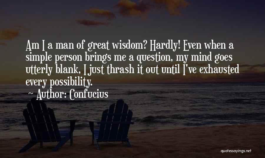 My Mind Blank Quotes By Confucius