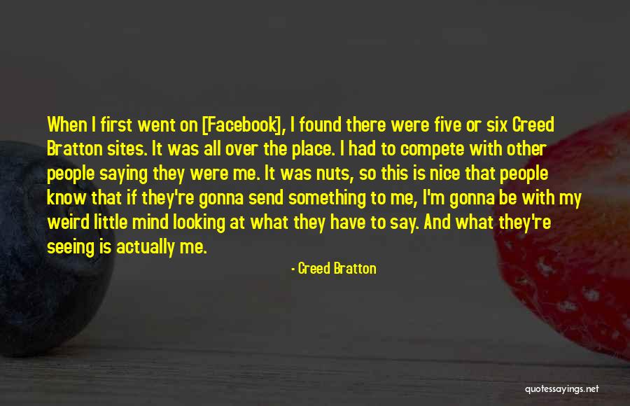 My Mind Is All Over The Place Quotes By Creed Bratton My Mind Is All Over The Place Quotes By Creed Bratton