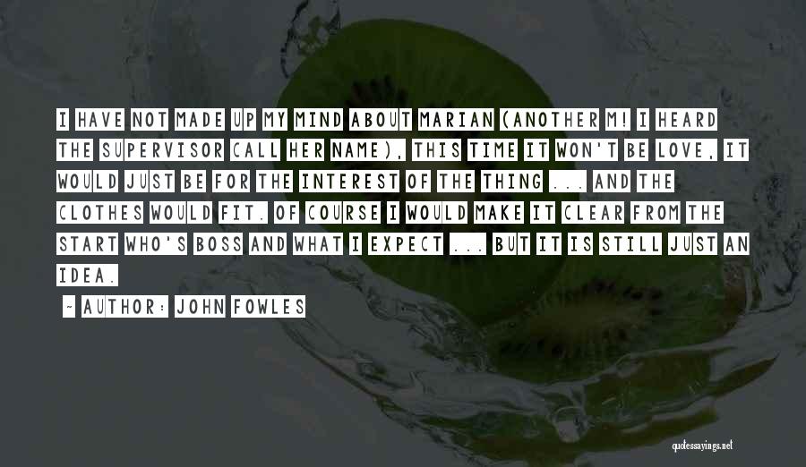 My Mind Is Clear Quotes By John Fowles