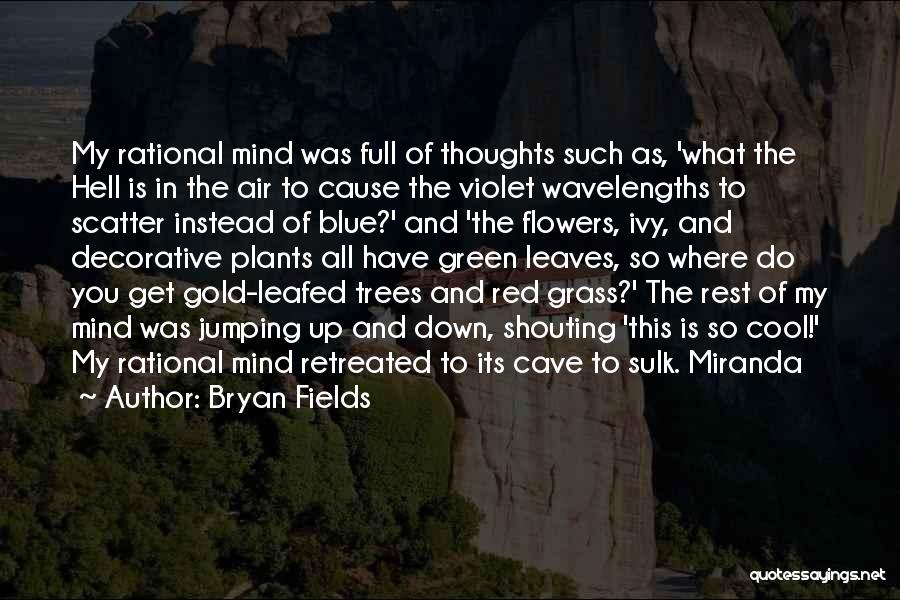 My Mind Is Full Of Thoughts Quotes By Bryan Fields