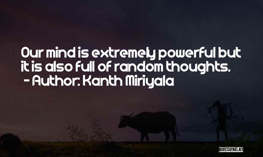 My Mind Is Full Of Thoughts Quotes By Kanth Miriyala