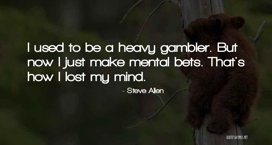 My Mind Is Heavy Quotes By Steve Allen