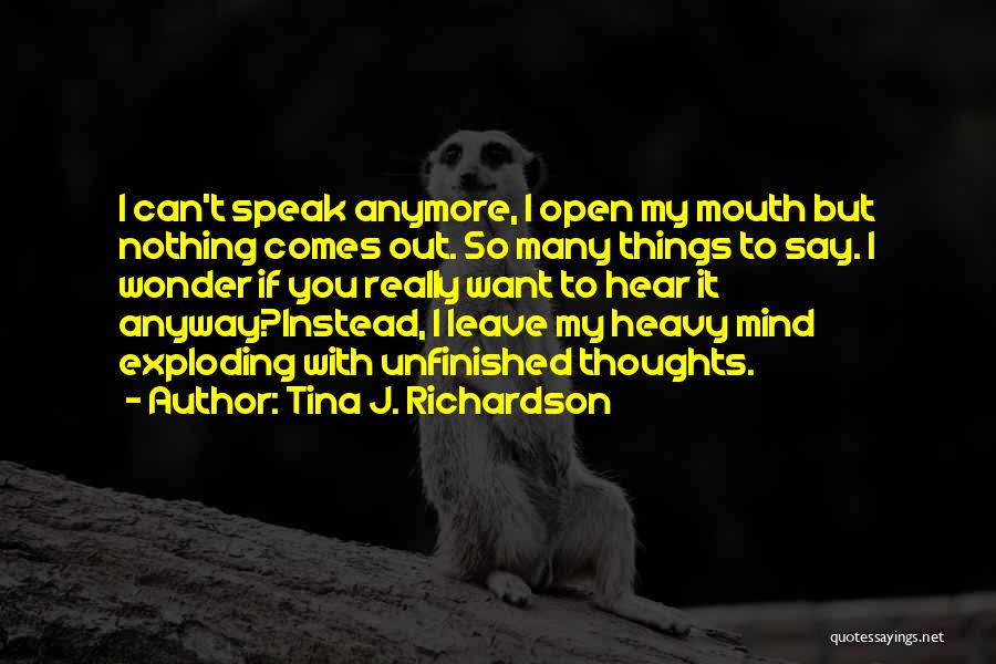 My Mind Is Heavy Quotes By Tina J. Richardson