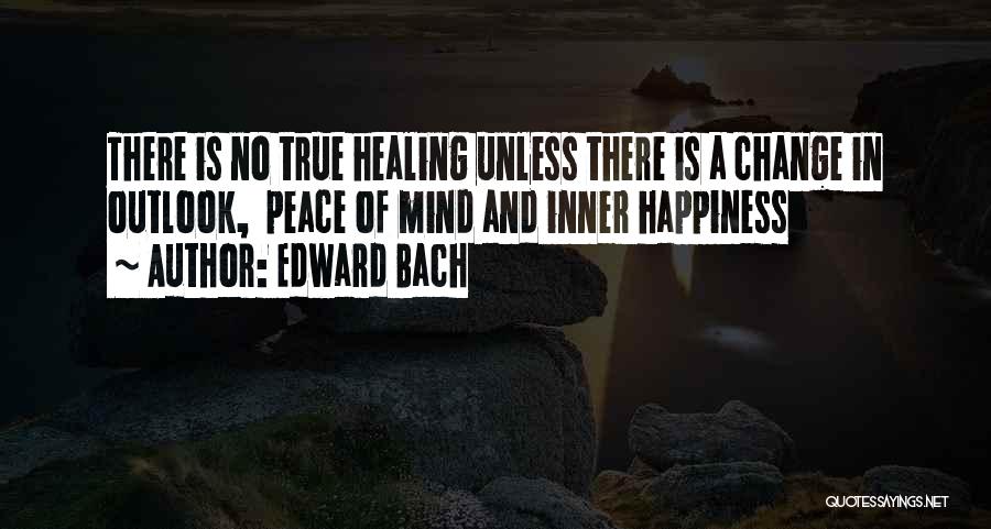 My Mind Is Not At Peace Quotes By Edward Bach