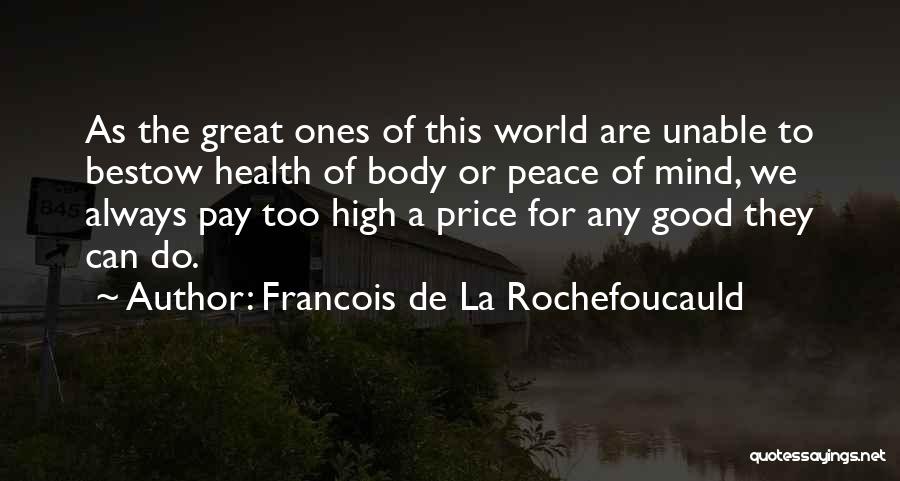 My Mind Is Not At Peace Quotes By Francois De La Rochefoucauld