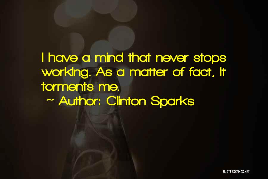 My Mind Never Stops Quotes By Clinton Sparks