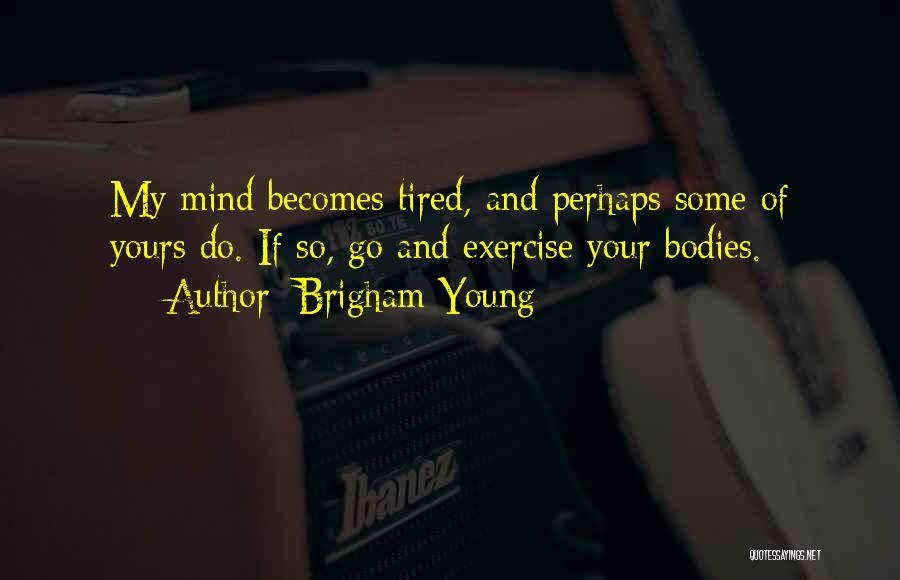 My Mind Quotes By Brigham Young