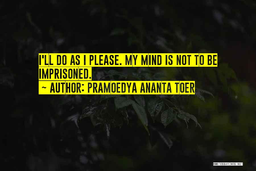 My Mind Quotes By Pramoedya Ananta Toer