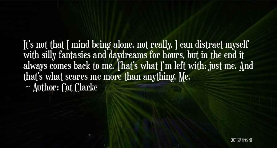 My Mind Scares Me Quotes By Cat Clarke