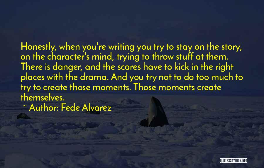 My Mind Scares Me Quotes By Fede Alvarez