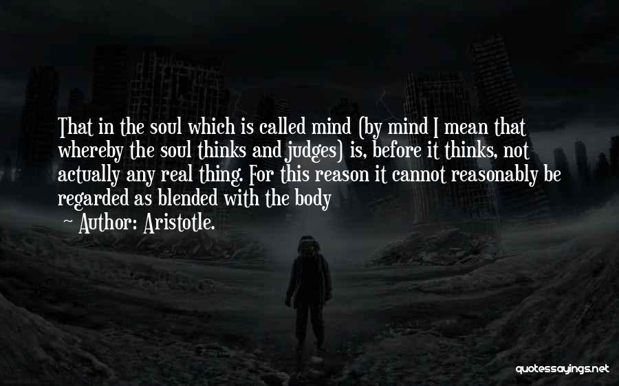 My Mind Thinks Too Much Quotes By Aristotle.