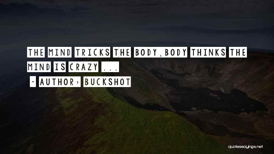 My Mind Thinks Too Much Quotes By Buckshot