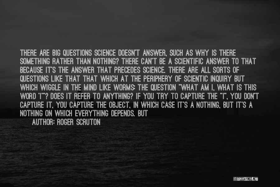 My Mind Thinks Too Much Quotes By Roger Scruton