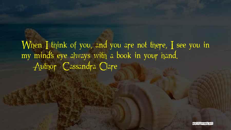 My Mind's Eye Quotes By Cassandra Clare