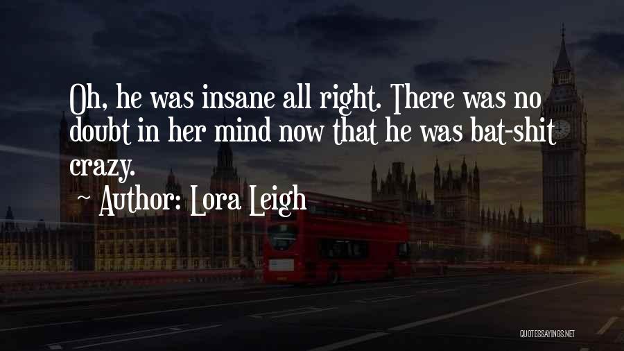 My Mind's Going Crazy Quotes By Lora Leigh