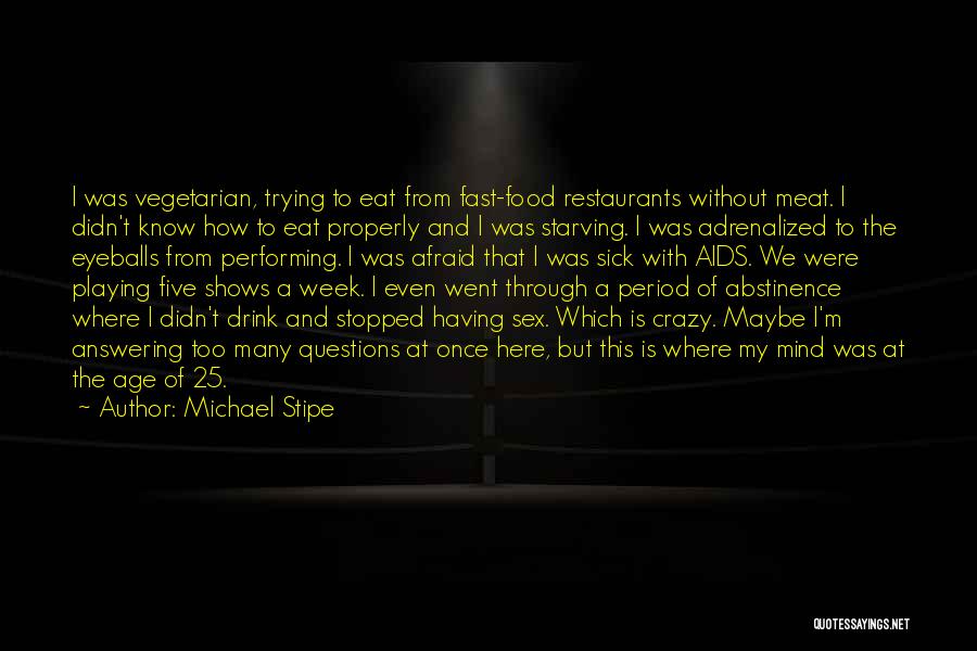 My Mind's Going Crazy Quotes By Michael Stipe